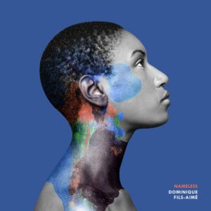 Dominique Fils-Aimé: Nameless